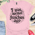 I was normal two frenchies ago - V1 - Elegant Steampunk T-Shirt